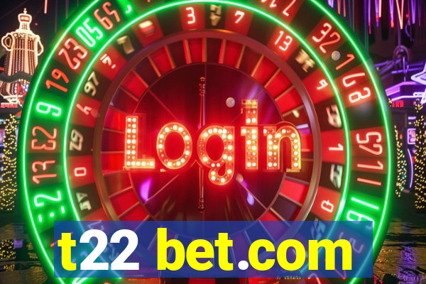 t22 bet.com